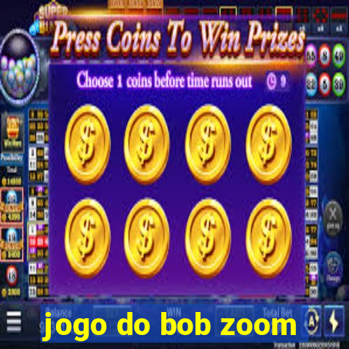 jogo do bob zoom